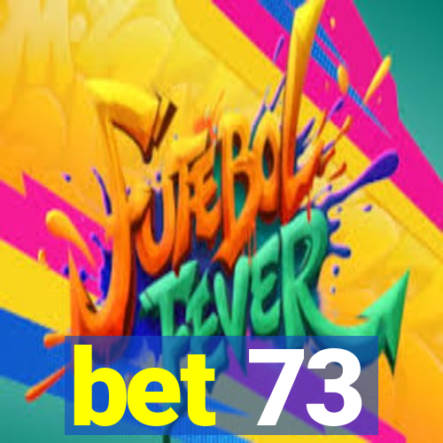 bet 73